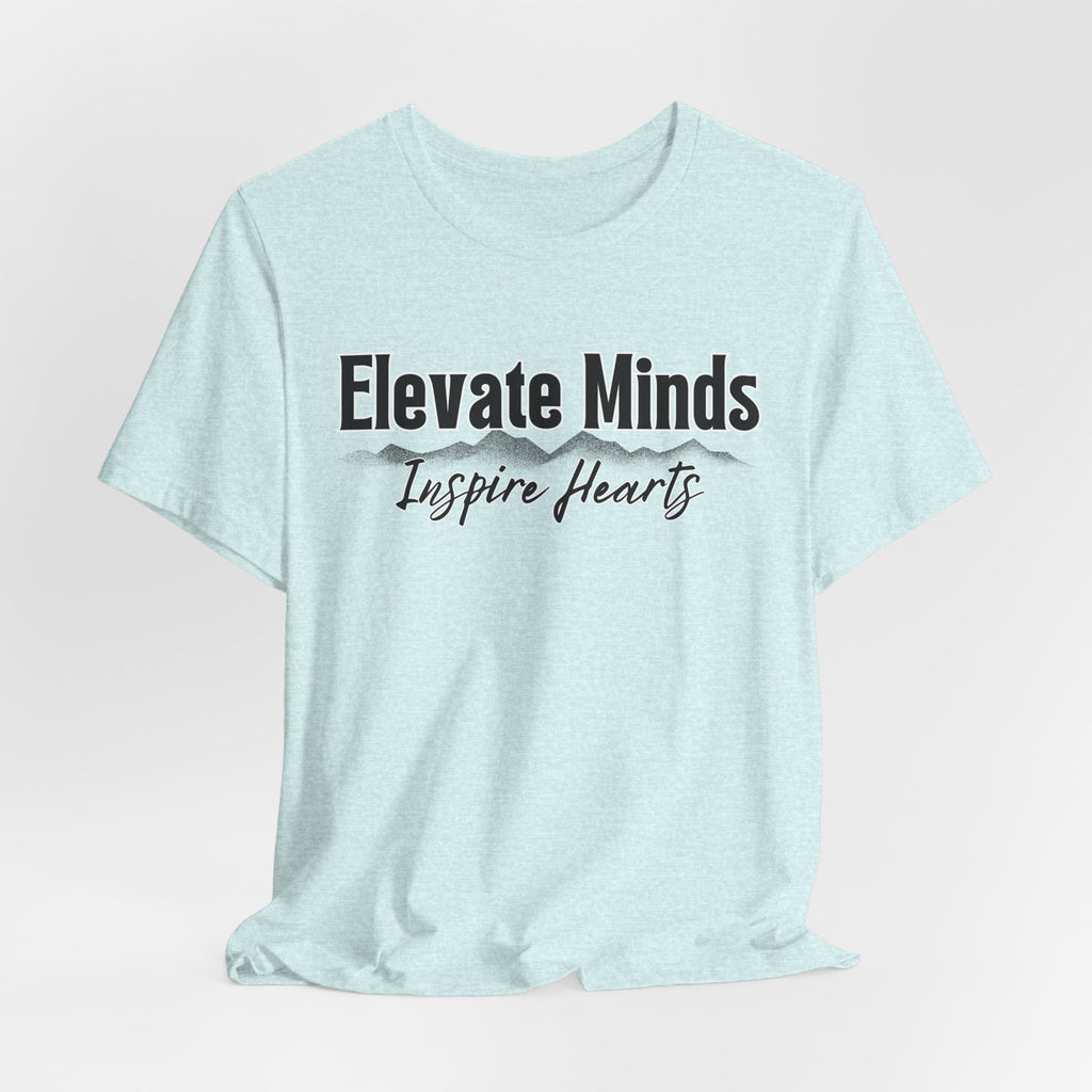 Elevate Minds Inspire Hearts Tee — Inspirational Teacher & Mentor T‑Shirt
