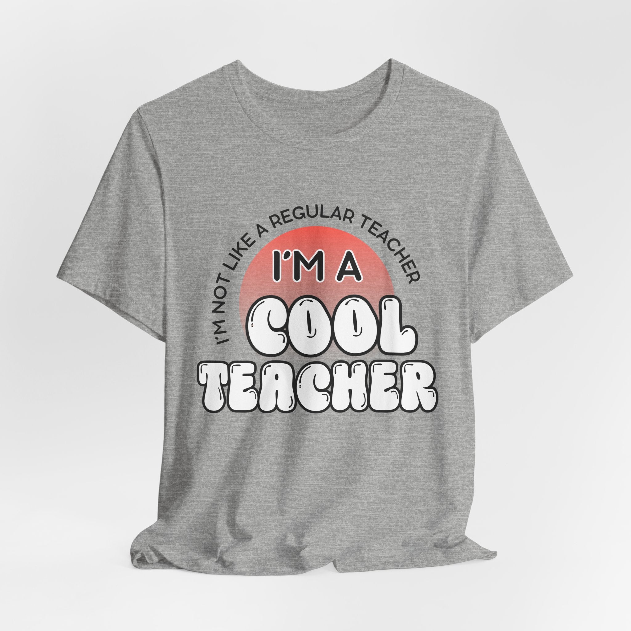 Cool Teacher T‑Shirt — "I'm Not Like a Regular Teacher, I'm a Cool Teacher" Graphic Tee for Educators