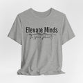 Elevate Minds Inspire Hearts Tee — Inspirational Teacher & Mentor T‑Shirt