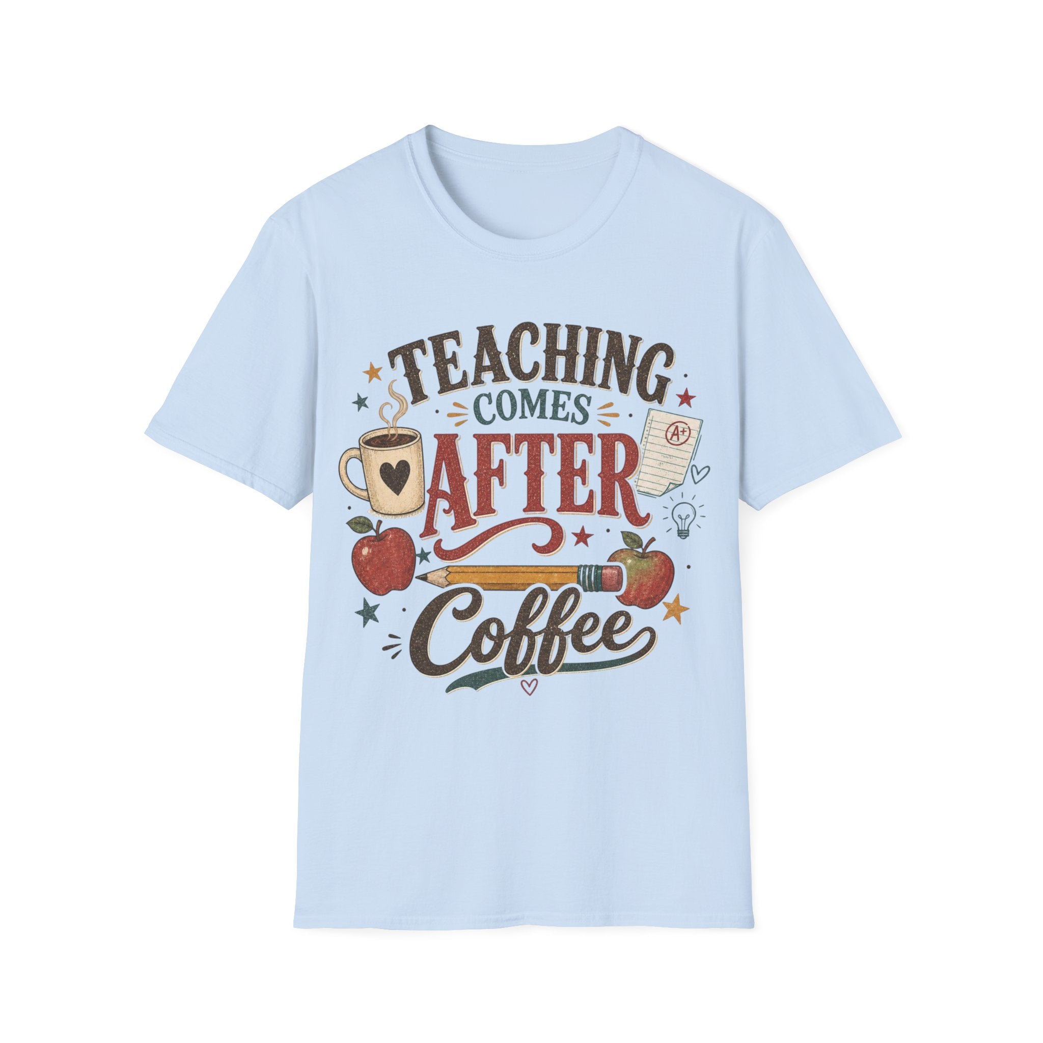 Teaching Comes After Coffee Tee